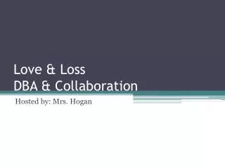 Love &amp; Loss DBA &amp; Collaboration