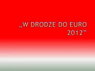 „W drodze do Euro 2012”