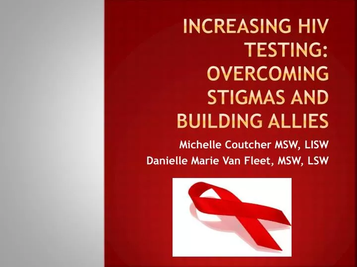 increasing hiv testing overcoming stigmas and building allies