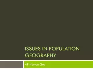 Issues in Population Geography