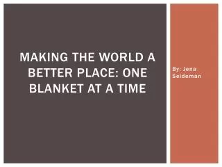 Making the World a better place: One blanket at a time