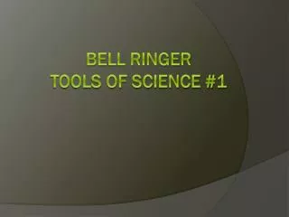Bell Ringer Tools of Science #1