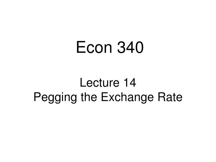 lecture 14 pegging the exchange rate
