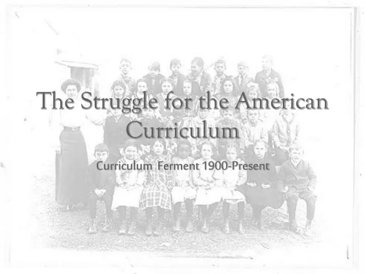the struggle for the american curriculum