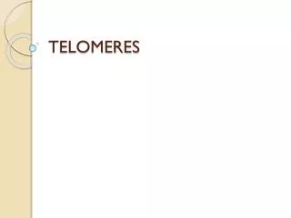 TELOMERES