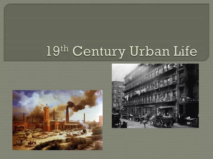 19 th century urban life