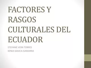 FACTORES Y RASGOS CULTURALES DEL ECUADOR