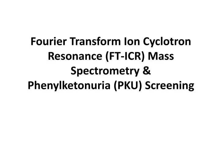 fourier transform ion cyclotron resonance ft icr mass spectrometry phenylketonuria pku screening