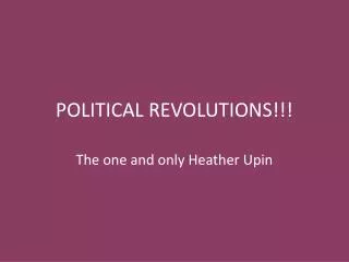 POLITICAL REVOLUTIONS!!!