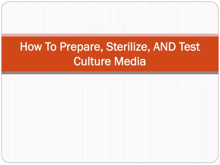how to prepare sterilize and test culture media