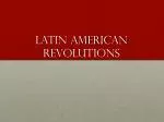 latin american revolution political causes