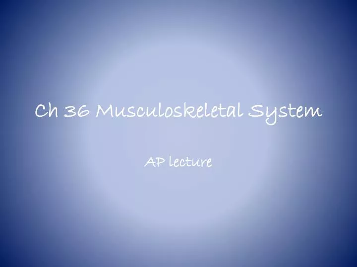 ch 36 musculoskeletal system