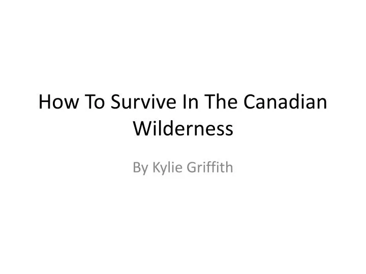 how to survive in the canadian wilderness