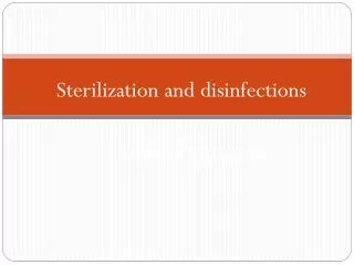 Sterilization and disinfections By: Microbiology members