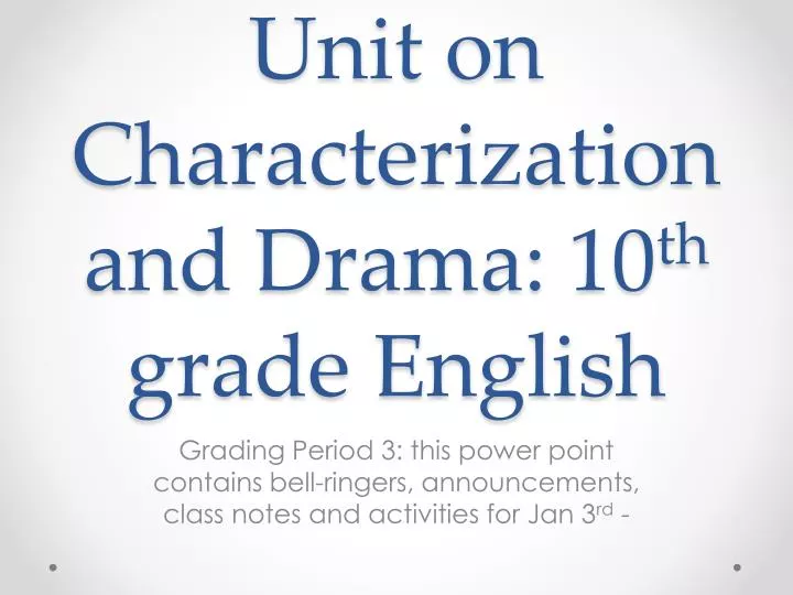 unit on characterization and drama 10 th grade english