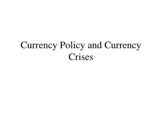 Currency Policy and Currency Crises