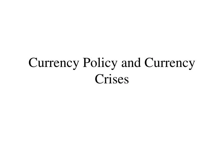currency policy and currency crises