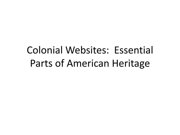 colonial websites essential parts of american heritage