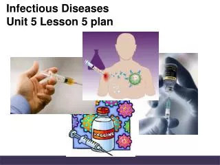 Infectious Diseases Unit 5 Lesson 5 plan