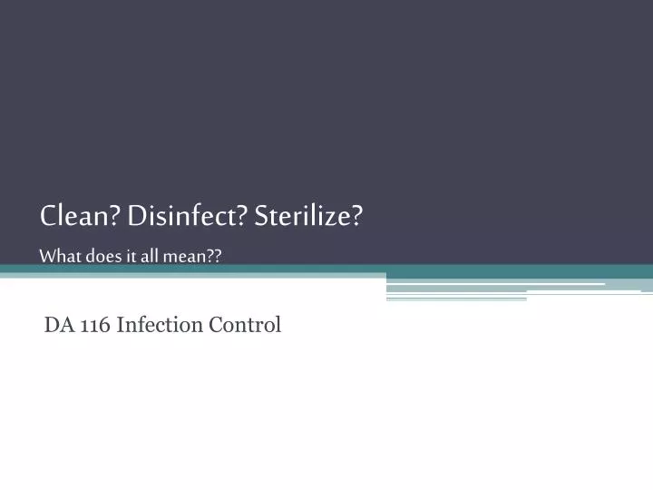 clean disinfect sterilize what does it all mean