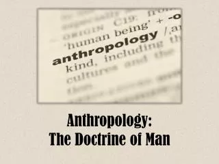 Anthropology: The Doctrine of Man