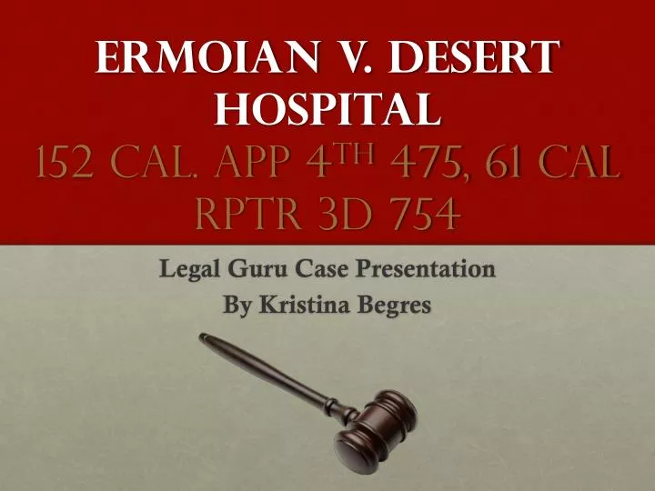 ermoian v desert hospital 152 cal app 4 th 475 61 cal rptr 3d 754