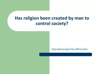 Has religion been created by man to control society?
