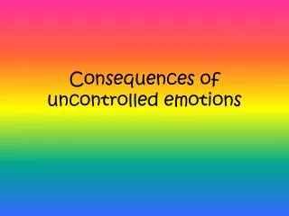 Consequences of uncontrolled emotions