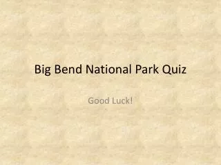 Big Bend National Park Quiz