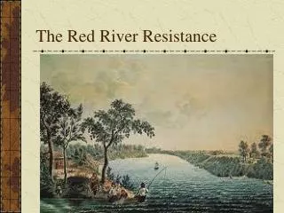 The Red River Resistance