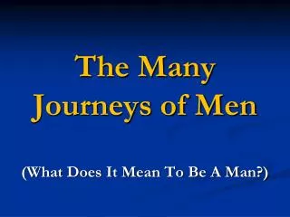 The Many Journeys of Men