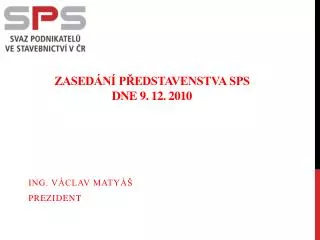 ZASEDÁNÍ PŘEDSTAVENSTVA SPS dne 9. 12. 2010