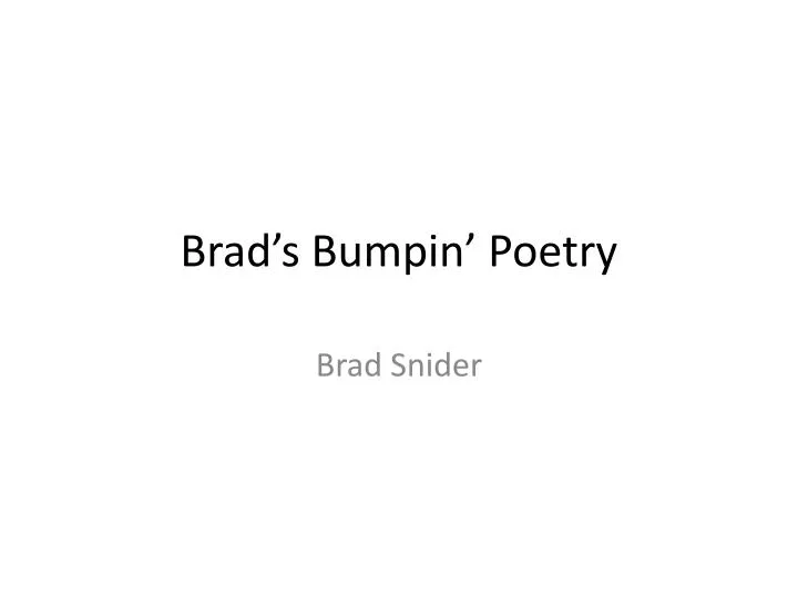 brad s bumpin poetry