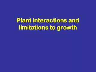 Plant interactions and limitations to growth