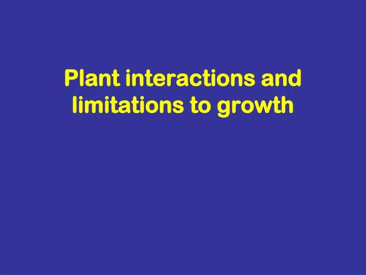 plant interactions and limitations to growth