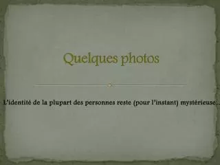 quelques photos