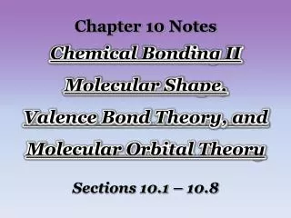 Chapter 10 Notes Chemical Bonding II Molecular Shape,