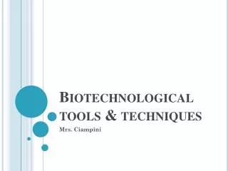 Biotechnological tools &amp; techniques