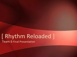 [ Rhythm Reloaded ]