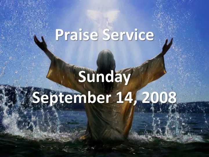 praise service sunday september 14 2008