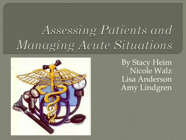 assessing patients and managing acute situations