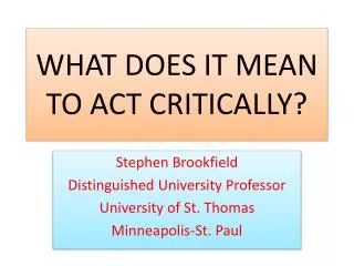 WHAT DOES IT MEAN TO ACT CRITICALLY?