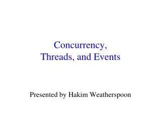 Concurrency, Threads, and Events