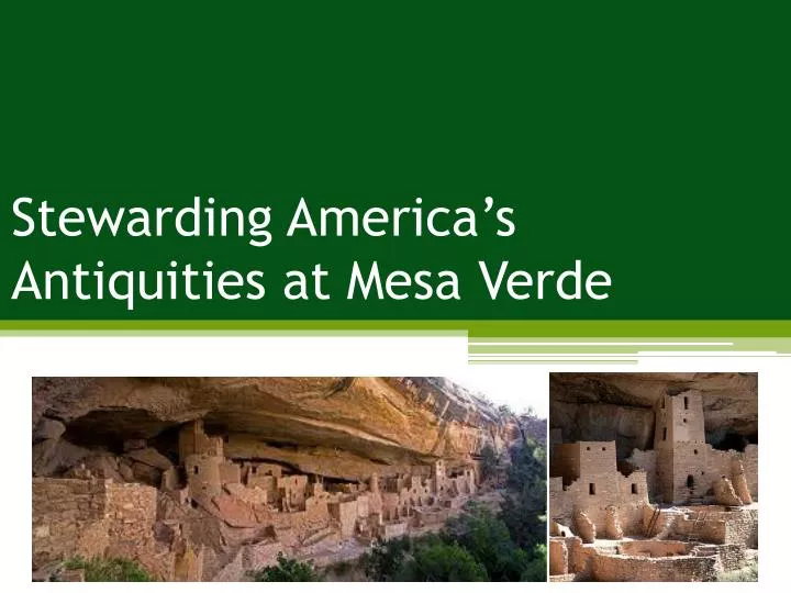 stewarding america s antiquities at mesa verde