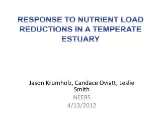 RESPONSE TO NUTRIENT LOAD REDUCTIONS IN A TEMPERATE ESTUARY