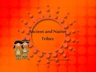 Ancient and Native Tribes