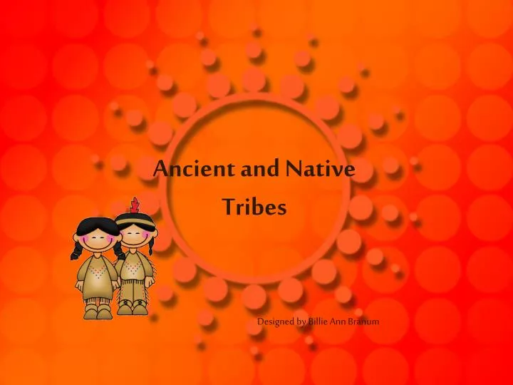 ancient and native tribes