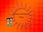 Ancient and Native Tribes - slide 1