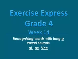 Recognizing words with long a vowel sounds ai , , ay , Vce