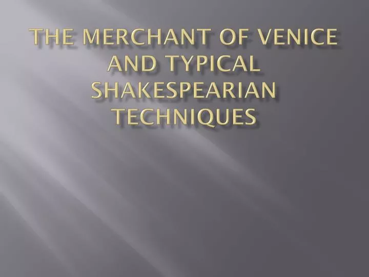 the merchant of venice and typical shakespearian techniques